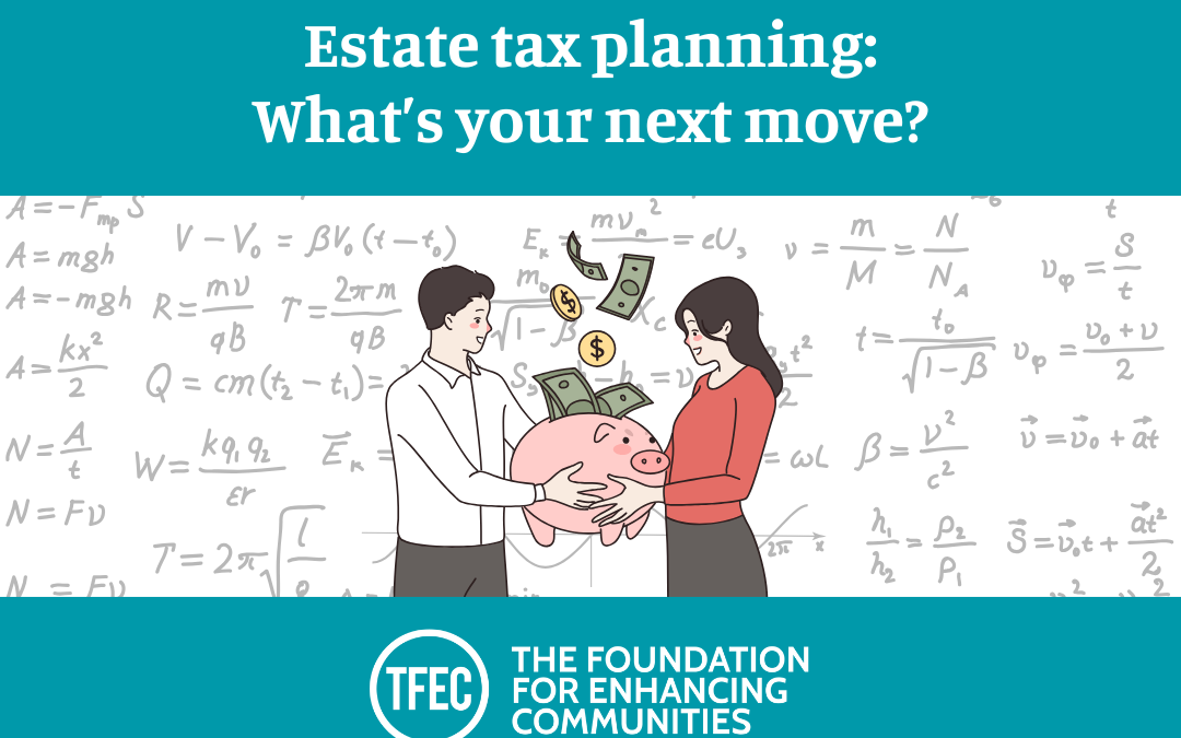 Estate tax planning: What’s your next move?