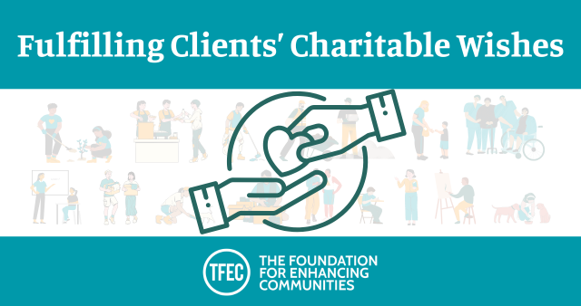 Fulfilling clients’ charitable wishes